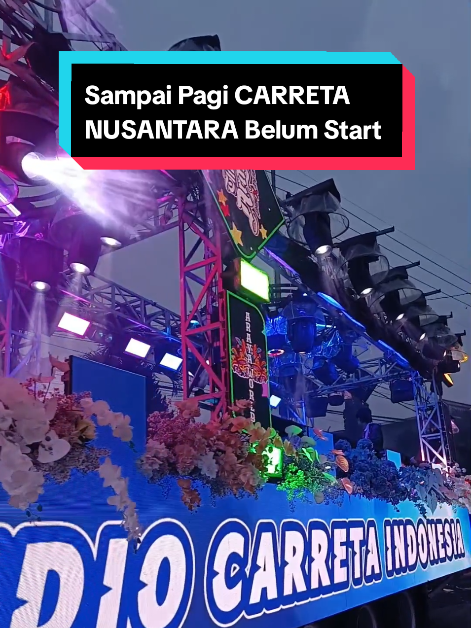 Sampai Pagi CARRETA NUSANTARA Belum Start  #bpaudio #pesonagondanglegi #arayaofficial 