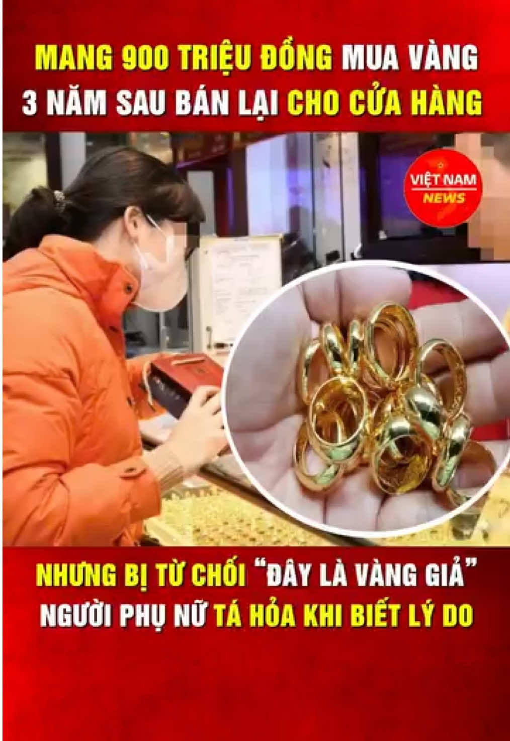 Mang 900 triệu đồng mua vàng, 3 năm sau bán lại cho cửa hàng nhưng bị từ chối. Người phụ nữ tá hỏa khi biết lý do.