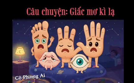 Câu chuyện: Giấc mơ kì lạ ( các bộ phận cơ thể nói chuyện với nhau ) #phuongnguyen251113 #gemini #Ai #veo3 #giaovienmamnon 