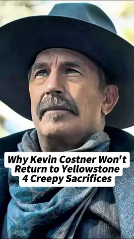 Why kevin costner won’t return to yellowstone 4 creepy sacrifices #kevincostner #popular#celebrity #news #usa 