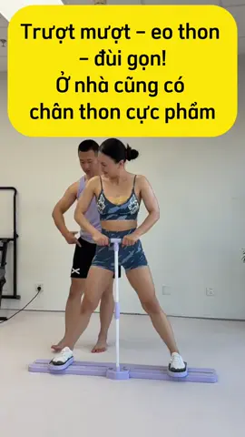 Trượt mượt – eo thon  – đùi gọn! Ở nhà cũng có  chân thon cực phẩm