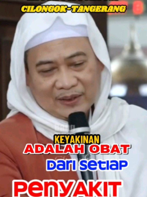 KEYAKINAN ADALAH OBAT DARI SEGALA PENYAKIT‼️ || ALM. ALMAGHFURLAH ABUYA UCI TURTUSI CILONGOK-TANGERANG #abahabuyauciturtusi  #abuyatohawiromli  #pengajiancilongok  #pengajiankendalpasarkemis  #Wargajabar 