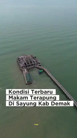 Kondisi Terbaru Makam Terapung Di Sayung Demak
