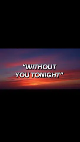 🎵 TITLE: “WITHOUT YOU TONIGHT” #song #foryou #viral #tiktok 