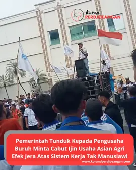 Pemerintah Tunduk Kepada Pengusaha, Buruh Minta Cabut Ijin Usaha Asian Agri Medan, - Pada aksi hari kedua buruh perkebunan 5 Perusahaan naungan Asian Agri Group Kabupaten Labuhan di Gedung Uniland Kantor Asian Group Kota Medan meminta Pemerintah mencabut ijin usaha Asian Agri sebagai efek jera atas sistem kerja yang dinilai tidak manusiawi terhadap buruh perkebunan, Minggu (16/11/2025). Dalam orasinya, Tony Rickson Silalahi yang merupakan Sekretaris Dewan Pimpinan Wilayah Federasi Serikat Pekerja Metal Indonesia (DPW FSPMI) Provinsi Sumatera Utara mengatakan bahwa Wakil Rakyat (DPRD) dan Pemerintah bekerja hanya untuk memuaskan dirinya sendiri. 