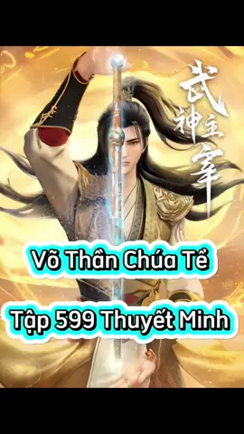 Võ Thần Chúa Tể Tập 599 Thuyết Minh  #vothanchuatetap599 #vothanchuate #phimhay_5d 