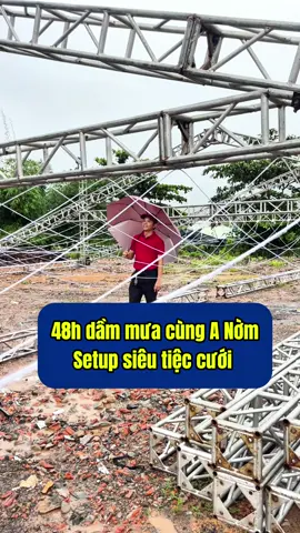 48h dầm mưa cùng A Nờm setup siêu tiệc cưới tại Hoà Ninh - Đà Nẵng #tieccuoinamquy  #rapcuoidepdanang  #trangtritugiadanang  #decortugiadanang  #rapsukiencuoidanang 