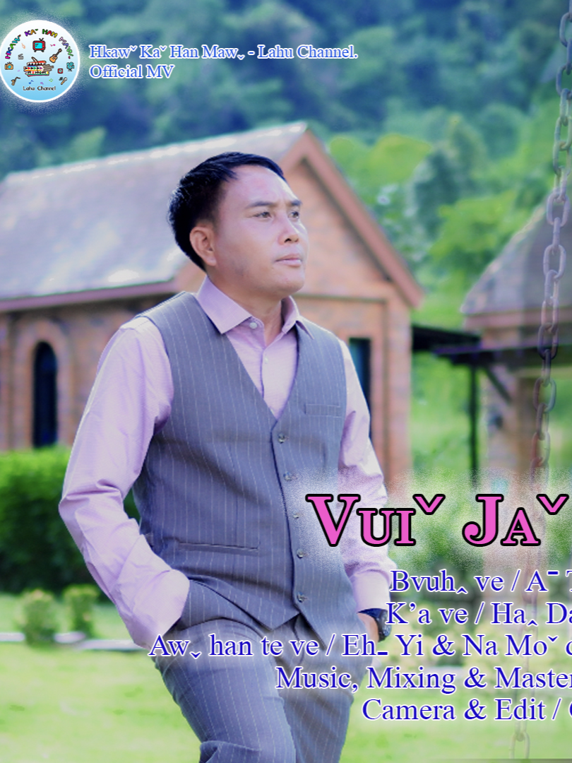 VUIˇ JAˇ -Oˬ Bvuh - Aˉ Tiˉ K'a - Haꞈ Dawˉ Awˬ han te ve - Ehˍ Yi & Na Moˇ dawˇ nawˇ tuˬ awˬ han. Music, Mixing & Mastering  - M Star Studio Camera & Edit I CCD Sponsor - Na Moˇ #Lahulihkaw #Lahusong #Hkawkahanmaw