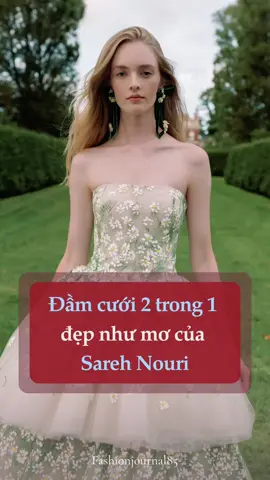 Đầm cưới 2 trong 1 vừa đẹp vừa xinh của Sareh Nouri #fashionjournal85 #amm  #LearnOnTikTok #TikTokFashion #socialnews