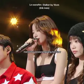 setiap denger lagu ini, rasanya kayak suka sama orang yang terkenal banget tapi kita cuma bisa melihat karena sadar diri😭@LE SSERAFIM @10cm_official #10cm #stalker #lesserafim 
