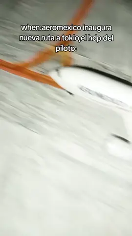 when:tokio #aviacion #memes #tokyo  #aeromexico 