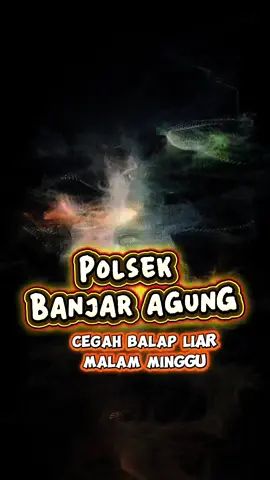 @Polres Tulang Bawang @Humas Polda Lampung polsek banjar agung patroli cegah balap liar