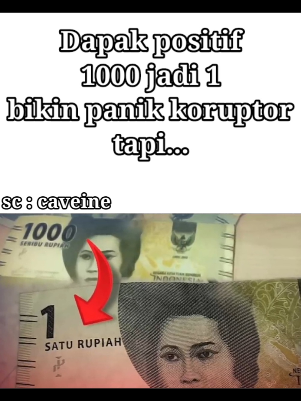 dampak positif 1000 jadi 1 bikin koruptor panik tapi.... #meme #caveinesirosting #fyp #fypシ゚viral #foryou 