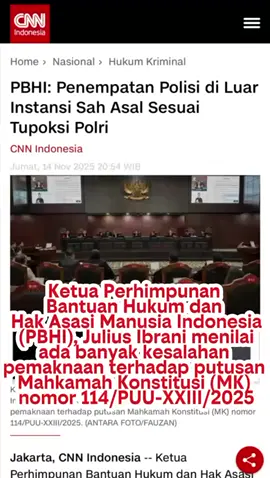 KETUA UMUM PBHI JULIUS IBRANI NYATAKAN PENEMPATAN POLISI DI LUAR INSTANSI SAH ASAL SESUAI TUPOKSI POLRI