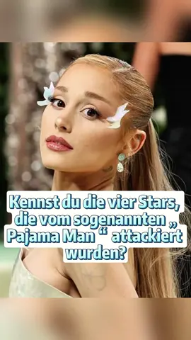 Kennst du die vier Stars, die vom sogenannten „Pajama Man“ attackiert wurden?#arianagrande #katyperry #us #celebrity #fyp 