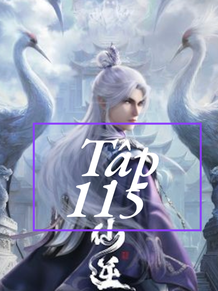 HH-Anime 3D Bộ Phim -Tiên Ngịch full thuyết minh '' Tâp 115