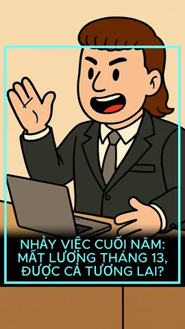 Nhảy việc cuối năm, mất lương tháng 13, được cả tương lai? #banhtaichinh #taichinh #tienbac #LearnOnTikTok 