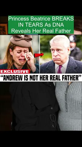 Princess Beatrice BREAKS IN TEARS As DNA Reveals Her Real Father