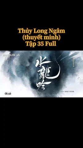 Thủy Long Ngâm tập 35 #thuylongngam #thuylongngamthuyetminh #thuylongngamtap35 #thuylongngamtap35full