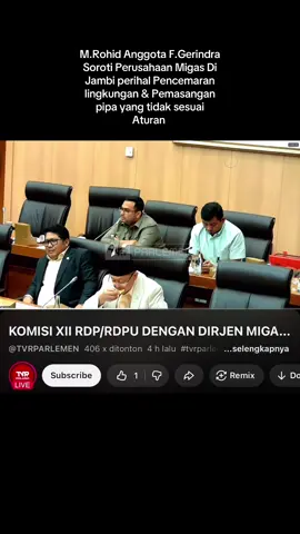 RDP & RDPU Komisi 12 DPR RI Dengan Dirjen KESDM RI, KEPALA SKK MIGAS, PT JADESTONE ENERGY Dan PT PETROCHINA INTERNATIONAL JABUNG LTD. Perihal kepatuhan Regulasi Lingkungan & pemasangan Pipa Gas.  #prabowo #muhammadrohid #gerindra #jambi #fyp 