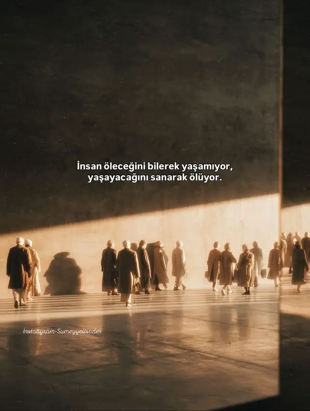 İnsan öleceğini bilerek yaşamıyor, yaşayacağını sanarak ölüyor.