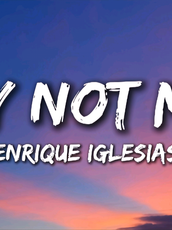 Enrique Iglesias - Why Not Me? (Lyrics) #enriqueiglesias #whynotme #music #lyrics 