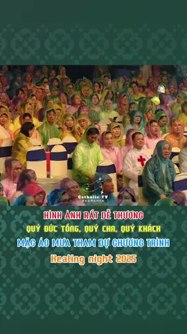 HÌNH ẢNH RẤT DỄ THƯƠNG || QUÝ ĐỨC TỔNG, QUÝ CHA, QUÝ KHÁCH MẶC ÁO MƯA THAM DỰ CHƯƠNG TRÌNH Healing night 2025 #jesus #maria #conggiao #catholic #tgpsaigon 