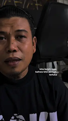 Kita boleh lupa pernah terluka, tapi kita tidak akan lupa siapa melukai