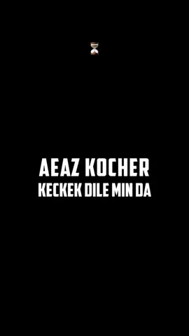 ⏳#aeaz_kocher #اياز_كوجر 