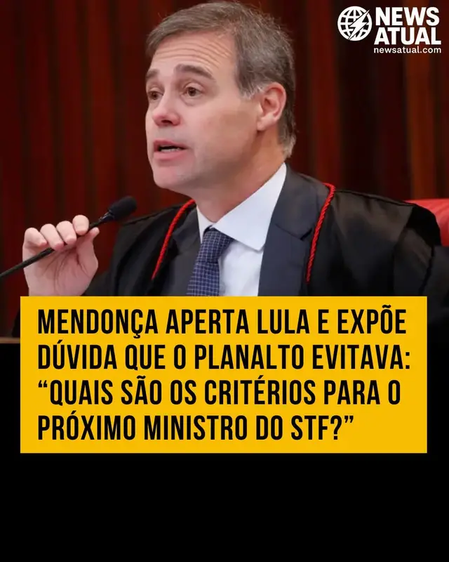 Mendonça exige que Lula explique como escolherá o novo ministro do STF — e deixa Planalto desconfortável: