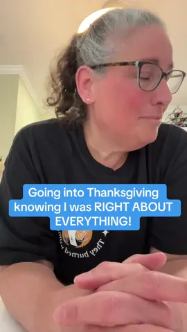 Going into #Thanksgiving knowing I was RIGHT ABOUT EVERYTHING! #Trump #EMAILS #POLITICS #DEMOCRATS 