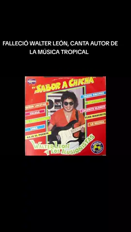 🕊️ #Condolencias -  FALLECIÓ WALTER LEÓN, CANTA AUTOR DE LA MÚSICA TROPICAL PERUANA. Con profundo pesar informamos el fallecimiento del maestro Walter León, creador del emblemático tema “Colegiala” y uno de los más grandes referentes de la música tropical peruana. Autor y compositor de cumbias que trascendieron fronteras, Walter León fue director del grupo Walter León y Los Ilusionistas y creador de inolvidables éxitos como “Las limeñas”, “El ambulante”, “Flor de un día”, “Provinciana”, entre muchos otros. Su obra marcó generaciones y continúa vigente en todo el continente. Artistas como Johnny Orosco y el grupo Néctar popularizaron varios de sus temas, entre ellos “Baile de la cumbia”, “Es tu problema”, “Muchachita” y “El arbolito”. Su creación más reconocida, “Colegiala”, alcanzó fama mundial con más de 5 mil versiones y se convirtió incluso en la melodía oficial de una marca internacional de café. Desde Radio Ilucán expresamos nuestras condolencias a su familia, amigos y al mundo de la música que hoy pierde a un verdadero maestro. 🎼🖤 📻 Radio Ilucán, la Radio de tu Vida  #RadioIlucán #Cutervo #Cajamarca  #RadioIlucánInformativoSucesos   
