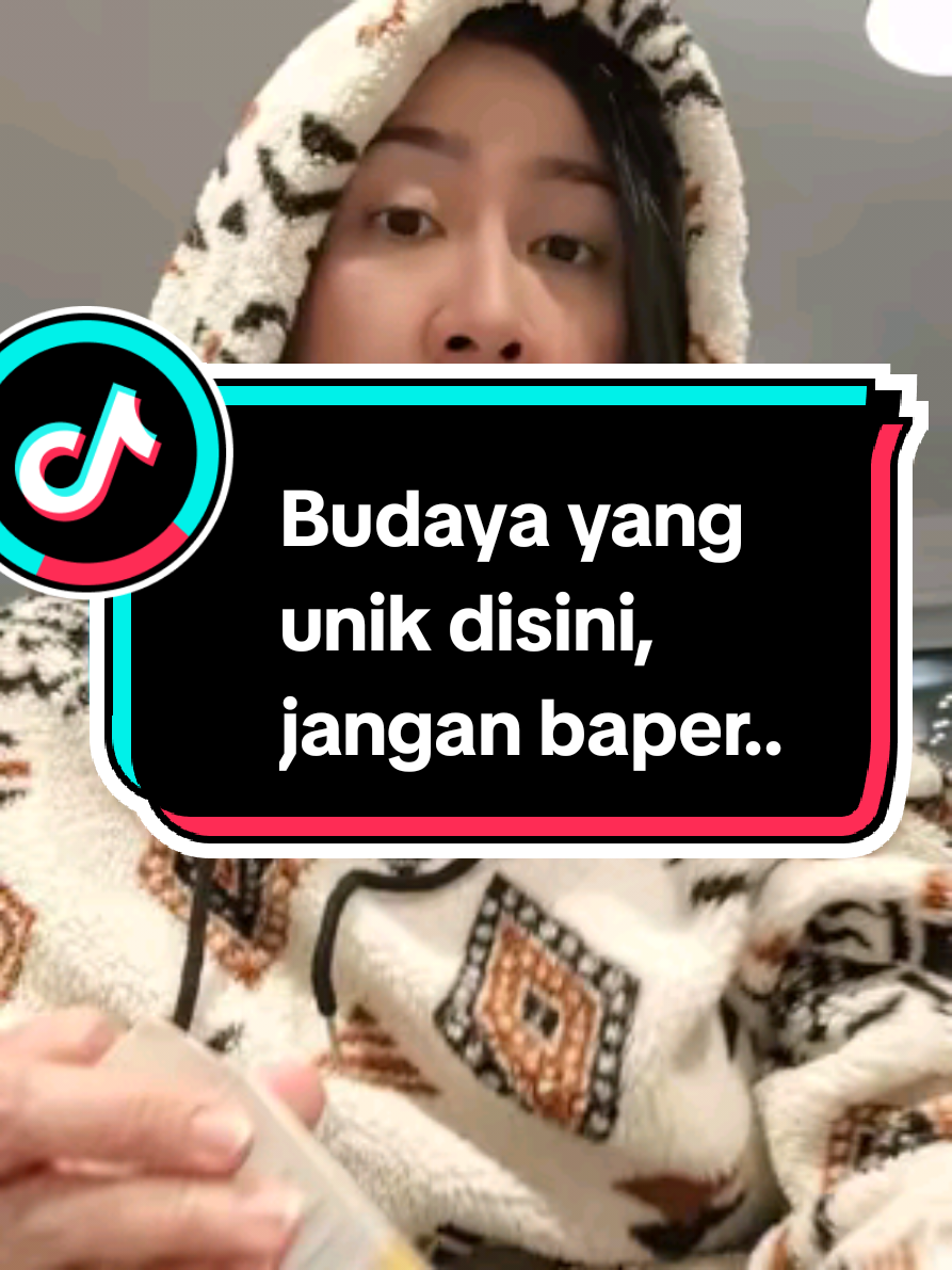 budaya yang unik disini, jangan baper... gw ngomongin ditempat negara gw tinggal..