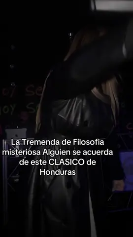 La Tremenda de Filosofia misteriosa Alguien se acuerda de este CLASICO de Honduras @kratosalvarenga @cocovicenightclub  🇭🇳🇭🇳❤️❤️ @elreydelpoderio