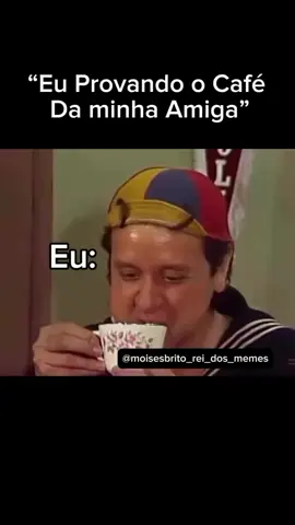 e desse jeito café ruim 😂😂😂😂