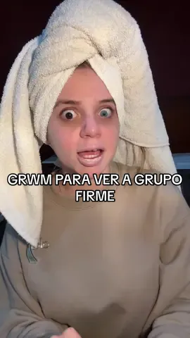 Grwm para ver a grupo a firme 🙅🏼‍♀️❤️