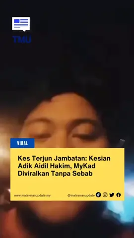 Kes Terjun Jambatan: Kesian Adik Aidil Hakim, MyKad Diviralkan Tanpa Sebab #malaysianupdate #malaysianupdatenews #themalaysianupdate #BeritaTMU #viral 