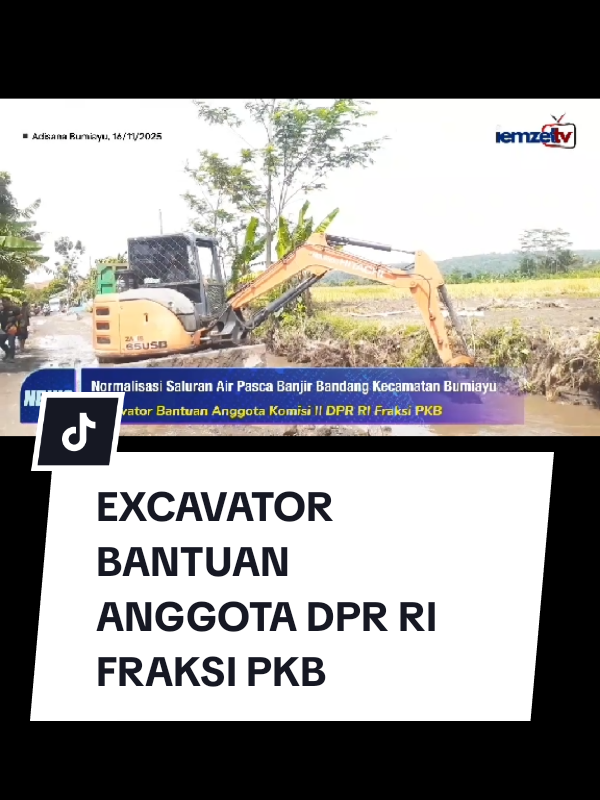 Normalisasi Saluran Air Adisana Pasca Banjir Bandang, Excavator Bantuan Anggota DPR RI Fraksi PKB diturunkan #bantuankemanusiaan #banjirbandang #adisanabumiayu #kabupatenbrebes #iemzettvbumiayu 