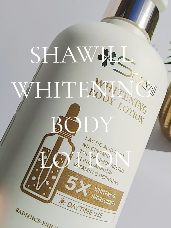 shawill whitening & brightening body lotion for day use ☀️ #shawilllotion #bodylotion #shawillwhiteninglotion 