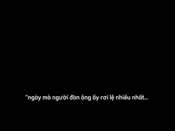 thứ mà khiến cho 1 người đàn ông dù mạnh mẽ tới đâu cũng phải rơi lệ đó chính là