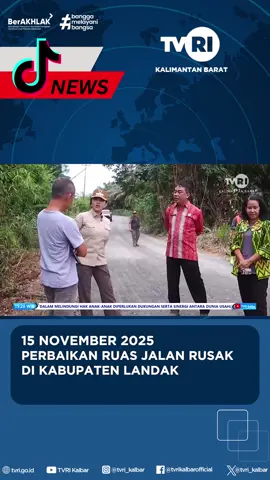 15 NOVEMBER 2025 PERBAIKAN RUAS JALAN RUSAK DI KABUPATEN LANDAK #PerbaikanJalanLandak #RuasJalanRusak #InfrastrukturKalbar #PembangunanKalbar #BeritaKalbar #TVRIKalbar #mediapemersatubangsa