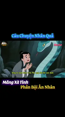 Câu Chuyện Nhân Quả.. (Mãng Xà Tinh Phản Bội Ân Nhân) Phần Cuối #nhanqua #baihoccuocsong #cauchuyencuocsong #trietlycuocsong #giacngo 