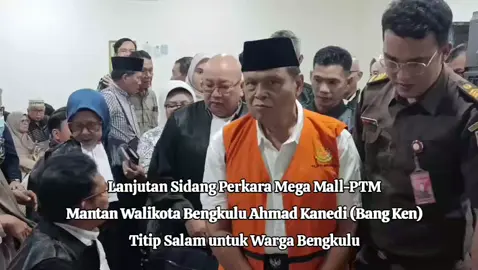 Mantan Walikota Bengkulu Ahmad Kanedi titip salam untuk warga Bengkulu... #bangken  #sidangkorupsimegamallkotabengkulu  #bengkulu  #viral  #hits  @Jaksapedia  @Kejaksaan Tinggi Bengkulu 