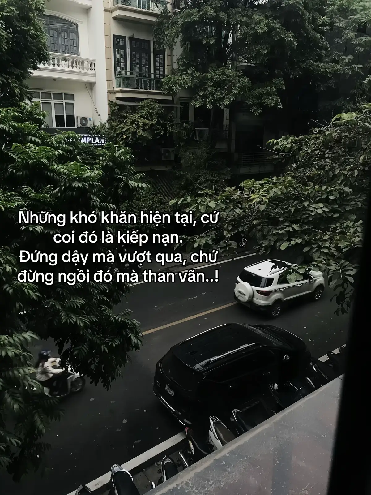 Những khó khăn hiện tại, cứ coi đó là kiếp nạn. Đứng dậy mà vượt qua, chứ đừng ngồi đó mà than vãn..!