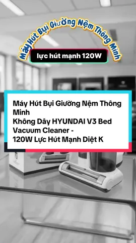 Máy Hút Bụi Giường Nệm Thông Minh Không Dây HYUNDAI V3 Bed Vacuum Cleaner - 120W Lực Hút Mạnh Diệt Khuẩn UV Và Sóng Siêu Âm #mayhutbuigiuongnem #mayhutbuigiuongnemhyundai #hyundai #tienichcuocsong #giadungtienich 