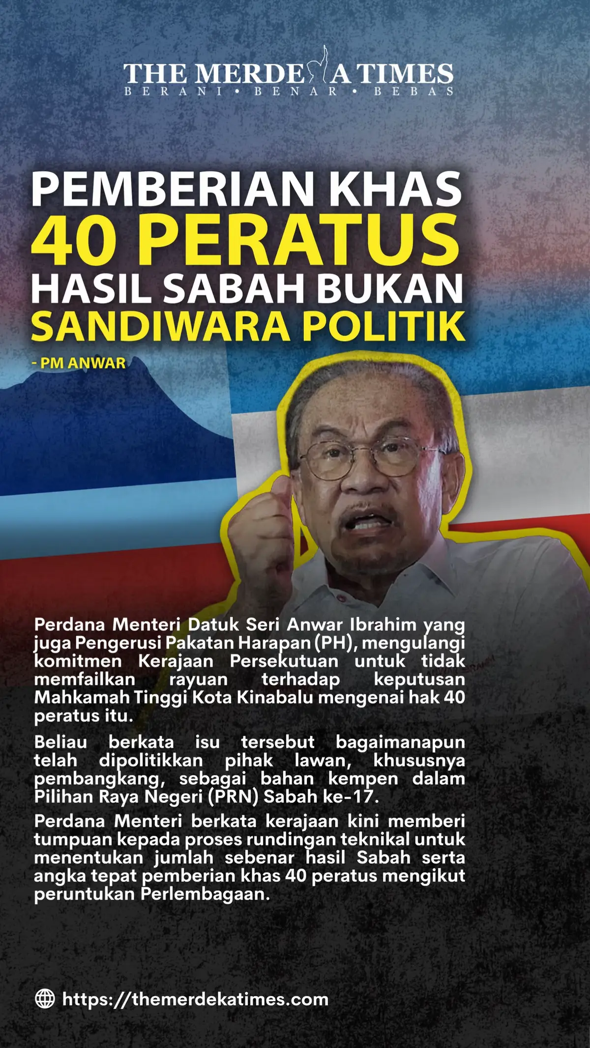 Perdana Menteri Datuk Seri Anwar Ibrahim semalam menegaskan bahawa kerajaan tidak menipu rakyat Sabah berhubung isu pemberian khas 40 peratus hasil Sabah, sebaliknya komited menyelesaikannya secara telus dan menyeluruh.  #themerdekatimes
