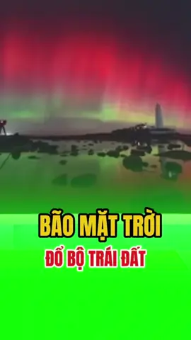 Bão Mặt Trời Đổ Bộ - #khongkhilanh 