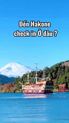 Tip những địa điểm check in tại Hakone có thể đi về trong ngày #xuhuong #Hakone #dulichnhatban 