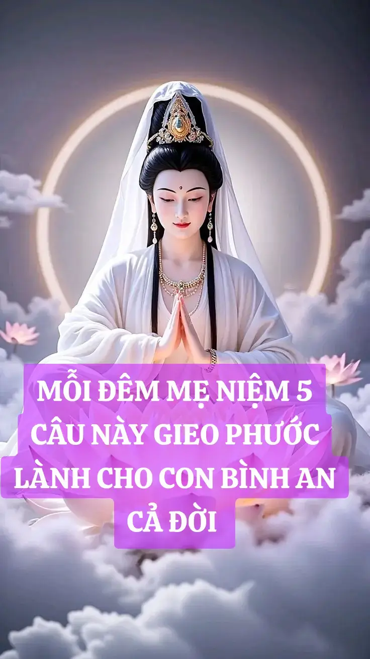 Mỗi đêm mẹ niệm 5 câu này gieo phước lành cho con bình an cả đời.#phongthuy12congiap #meophongthuy #cachgiavandden 