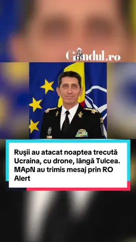 Ruşii au atacat noaptea trecută Ucraina, cu drone, lângă Tulcea. Forțele MApN au trimis mesaj prin RO-Alert #romania #rusia #ucraina #tulcea #gandul